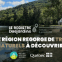 Partez à la découverte de la région grâce au Registre Desjardins!