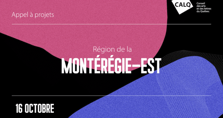 Appel à projets pour les artistes, écrivain(e)s et organismes artistiques de la Montérégie-Est