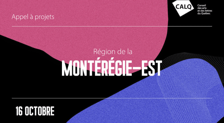 Appel à projets pour les artistes, écrivain(e)s et organismes artistiques de la Montérégie-Est