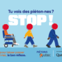 Nouvelle campagne de sensibilisation de Piétons Québec : Tu vois des piéton(ne)s? STOP!