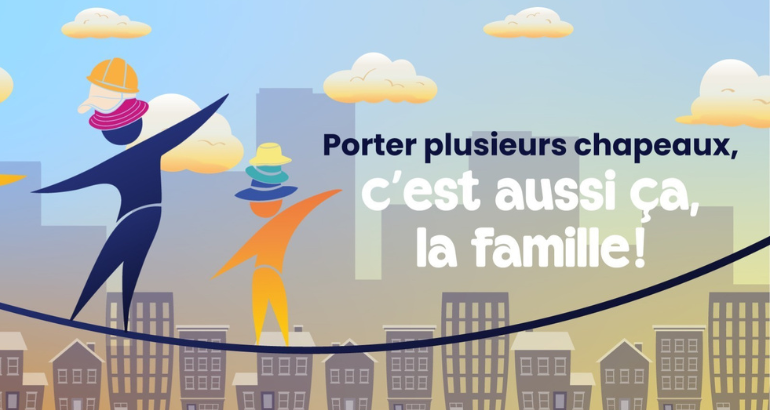 Semaine québécoise des familles 2026 : Porter plusieurs chapeaux, c’est aussi ça la famille!